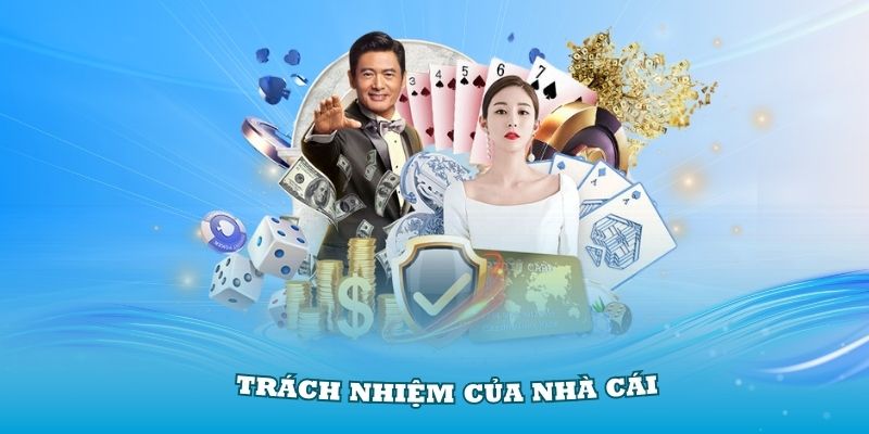 Trách nhiệm của nhà cái khi xây dựng nền tảng chơi cá cược